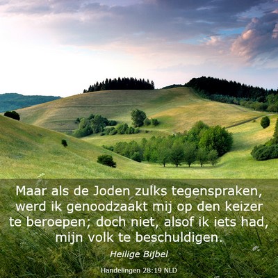 Picture 03 - Handelingen 28:19 NLD - Maar als de Joden zulks tegenspraken, werd ik - Bible Verse Picture