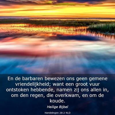 Picture 03 - Handelingen 28:2 NLD - En de barbaren bewezen ons geen gemene - Bible Verse Picture