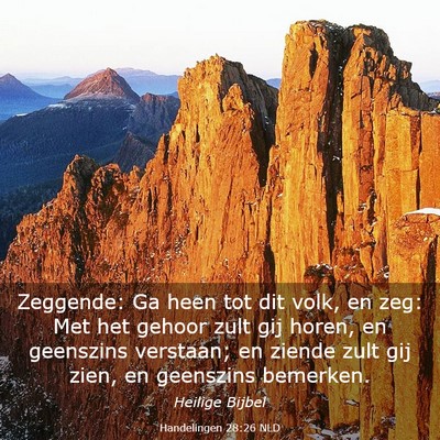 Picture 03 - Handelingen 28:26 NLD - Zeggende: Ga heen tot dit volk, en zeg: Met het - Bible Verse Picture