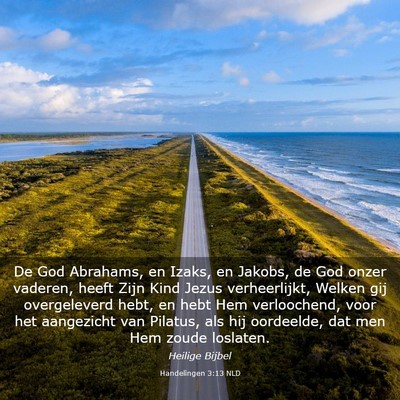 Picture 03 - Handelingen 3:13 NLD - De God Abrahams, en Izaks, en Jakobs, de God - Bible Verse Picture