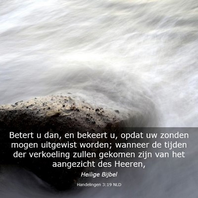 Picture 03 - Handelingen 3:19 NLD - Betert u dan, en bekeert u, opdat uw zonden mogen - Bible Verse Picture