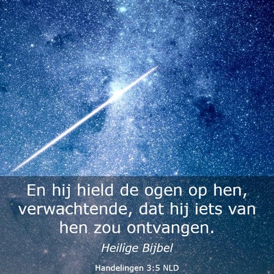 Picture 03 - Handelingen 3:5 NLD - En hij hield de ogen op hen, verwachtende, dat - Bible Verse Picture