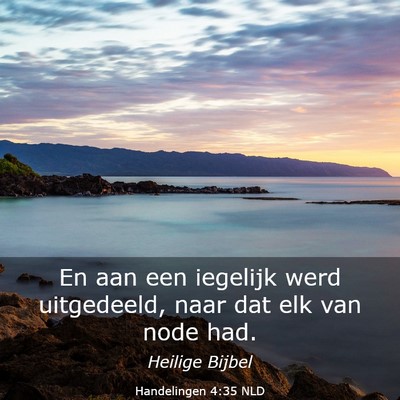 Picture 03 - Handelingen 4:35 NLD - En aan een iegelijk werd uitgedeeld, naar dat elk - Bible Verse Picture