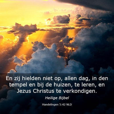 Picture 03 - Handelingen 5:42 NLD - En zij hielden niet op, allen dag, in den tempel - Bible Verse Picture