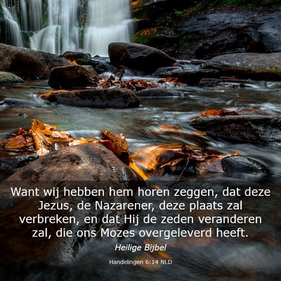 Picture 03 - Handelingen 6:14 NLD - Want wij hebben hem horen zeggen, dat deze Jezus, - Bible Verse Picture
