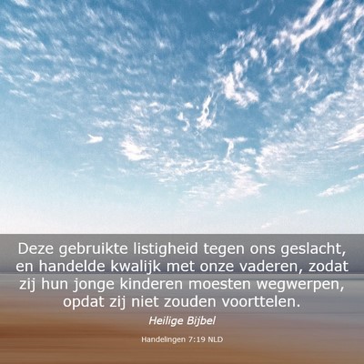 Picture 03 - Handelingen 7:19 NLD - Deze gebruikte listigheid tegen ons geslacht, en - Bible Verse Picture