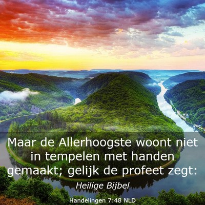 Picture 03 - Handelingen 7:48 NLD - Maar de Allerhoogste woont niet in tempelen met - Bible Verse Picture