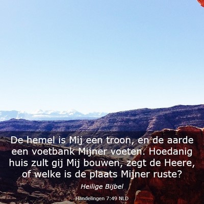 Picture 03 - Handelingen 7:49 NLD - De hemel is Mij een troon, en de aarde een - Bible Verse Picture