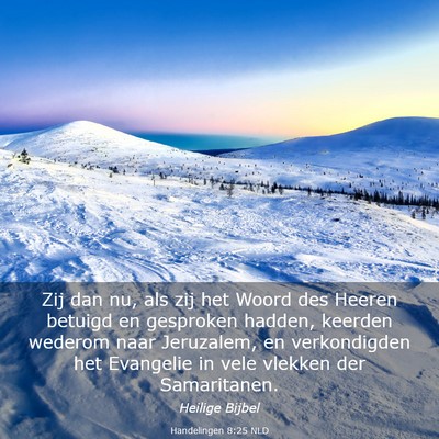 Picture 03 - Handelingen 8:25 NLD - Zij dan nu, als zij het Woord des Heeren betuigd - Bible Verse Picture
