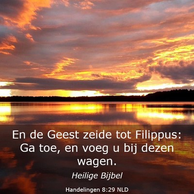 Picture 03 - Handelingen 8:29 NLD - En de Geest zeide tot Filippus: Ga toe, en voeg u - Bible Verse Picture