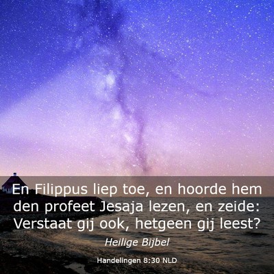 Picture 03 - Handelingen 8:30 NLD - En Filippus liep toe, en hoorde hem den profeet - Bible Verse Picture