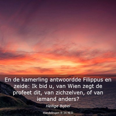 Picture 03 - Handelingen 8:34 NLD - En de kamerling antwoordde Filippus en zeide: Ik - Bible Verse Picture