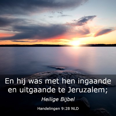 Picture 03 - Handelingen 9:28 NLD - En hij was met hen ingaande en uitgaande te - Bible Verse Picture