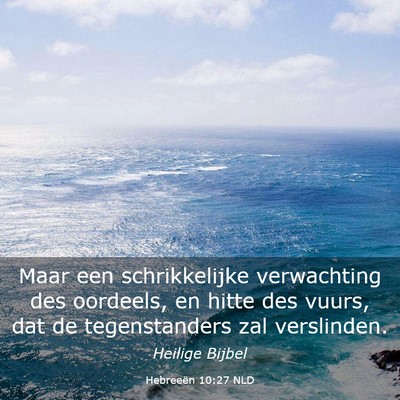 Picture 03 - Hebreeën 10:27 NLD - Maar een schrikkelijke verwachting des oordeels, - Bible Verse Picture