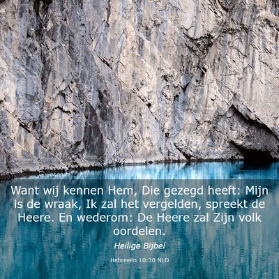 Picture 03 - Hebreeën 10:30 NLD - Want wij kennen Hem, Die gezegd heeft: Mijn is de - Bible Verse Picture