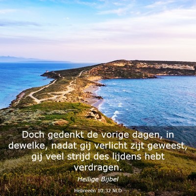 Picture 03 - Hebreeën 10:32 NLD - Doch gedenkt de vorige dagen, in dewelke, nadat - Bible Verse Picture