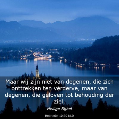 Picture 03 - Hebreeën 10:39 NLD - Maar wij zijn niet van degenen, die zich - Bible Verse Picture