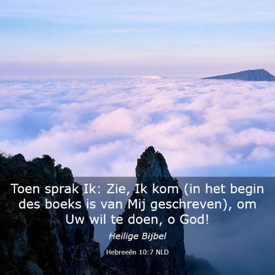 Picture 03 - Hebreeën 10:7 NLD - Toen sprak Ik: Zie, Ik kom (in het begin des - Bible Verse Picture