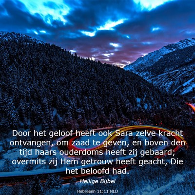 Picture 03 - Hebreeën 11:11 NLD - Door het geloof heeft ook Sara zelve kracht - Bible Verse Picture