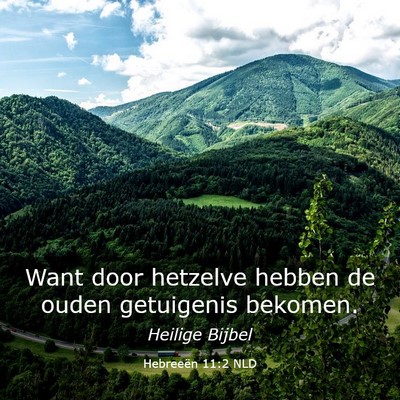 Picture 03 - Hebreeën 11:2 NLD - Want door hetzelve hebben de ouden getuigenis - Bible Verse Picture