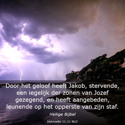 Picture 03 - Hebreeën 11:21 NLD - Door het geloof heeft Jakob, stervende, een - Bible Verse Picture