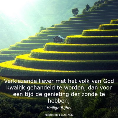 Picture 03 - Hebreeën 11:25 NLD - Verkiezende liever met het volk van God kwalijk - Bible Verse Picture