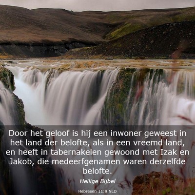 Picture 03 - Hebreeën 11:9 NLD - Door het geloof is hij een inwoner geweest in het - Bible Verse Picture
