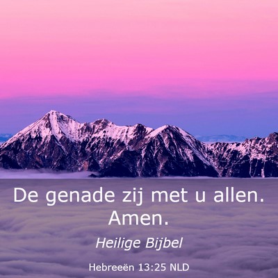Picture 03 - Hebreeën 13:25 NLD - De genade zij met u allen. - Bible Verse Picture