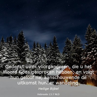 Picture 03 - Hebreeën 13:7 NLD - Gedenkt uwer voorgangeren, die u het Woord Gods - Bible Verse Picture