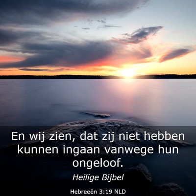 Picture 03 - Hebreeën 3:19 NLD - En wij zien, dat zij niet hebben kunnen ingaan - Bible Verse Picture