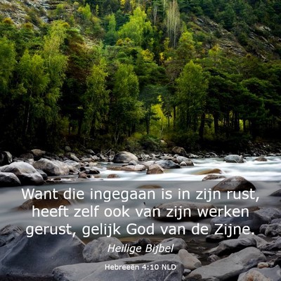 Picture 03 - Hebreeën 4:10 NLD - Want die ingegaan is in zijn rust, heeft zelf ook - Bible Verse Picture