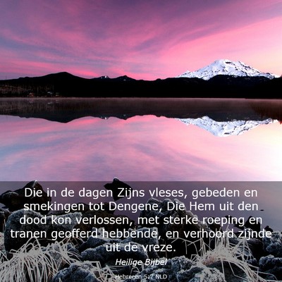 Picture 03 - Hebreeën 5:7 NLD - Die in de dagen Zijns vleses, gebeden en - Bible Verse Picture