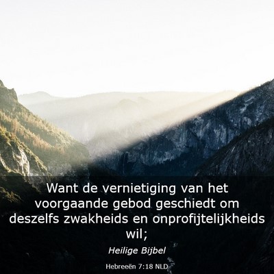 Picture 03 - Hebreeën 7:18 NLD - Want de vernietiging van het voorgaande gebod - Bible Verse Picture