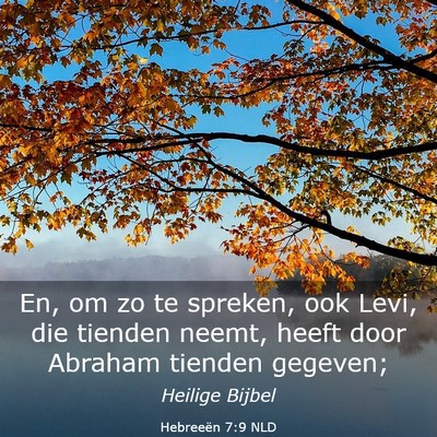 Picture 03 - Hebreeën 7:9 NLD - En, om zo te spreken, ook Levi, die tienden - Bible Verse Picture