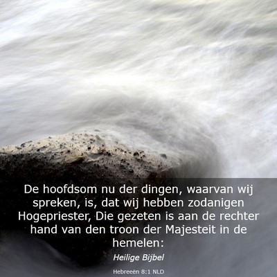 Picture 03 - Hebreeën 8:1 NLD - De hoofdsom nu der dingen, waarvan wij spreken, - Bible Verse Picture