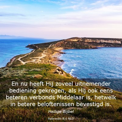 Picture 03 - Hebreeën 8:6 NLD - En nu heeft Hij zoveel uitnemender bediening - Bible Verse Picture