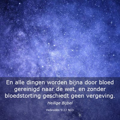 Picture 03 - Hebreeën 9:22 NLD - En alle dingen worden bijna door bloed gereinigd - Bible Verse Picture