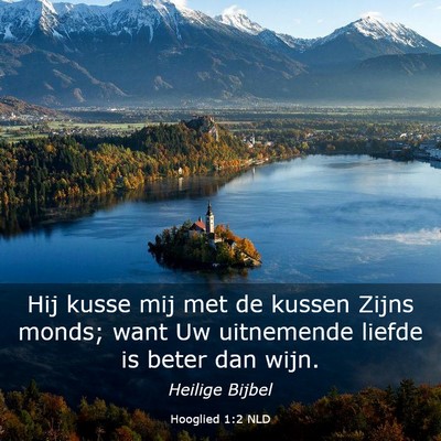 Picture 03 - Hooglied 1:2 NLD - Hij kusse mij met de kussen Zijns monds; want Uw - Bible Verse Picture