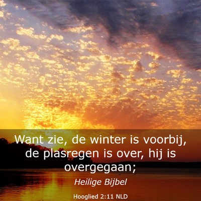 Picture 03 - Hooglied 2:11 NLD - Want zie, de winter is voorbij, de plasregen is - Bible Verse Picture