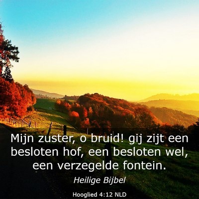 Picture 03 - Hooglied 4:12 NLD - Mijn zuster, o bruid! gij zijt een besloten hof, - Bible Verse Picture