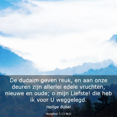 Picture 03 - Hooglied 7:13 NLD - De dudaim geven reuk, en aan onze deuren zijn - Bible Verse Picture