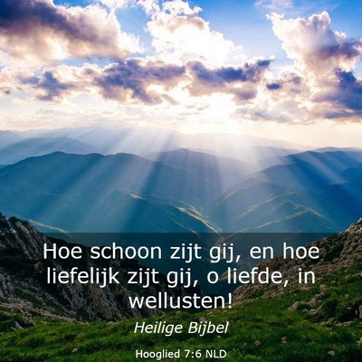 Picture 03 - Hooglied 7:6 NLD - Hoe schoon zijt gij, en hoe liefelijk zijt gij, o - Bible Verse Picture