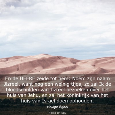 Picture 03 - Hosea 1:4 NLD - En de HEERE zeide tot hem: Noem zijn naam - Bible Verse Picture