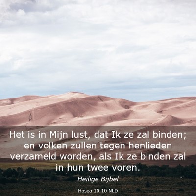 Picture 03 - Hosea 10:10 NLD - Het is in Mijn lust, dat Ik ze zal binden; en - Bible Verse Picture