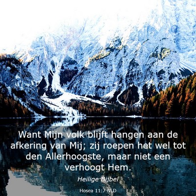 Picture 03 - Hosea 11:7 NLD - Want Mijn volk blijft hangen aan de afkering van - Bible Verse Picture