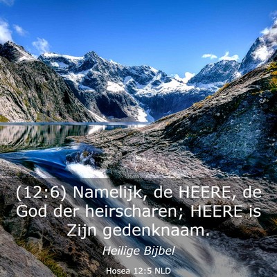 Picture 03 - Hosea 12:5 NLD - (12:6) Namelijk, de HEERE, de God der - Bible Verse Picture