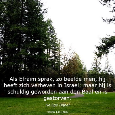 Picture 03 - Hosea 13:1 NLD - Als Efraim sprak, zo beefde men, hij heeft zich - Bible Verse Picture