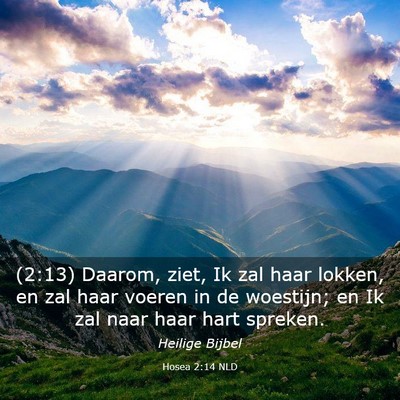 Picture 03 - Hosea 2:14 NLD - (2:13) Daarom, ziet, Ik zal haar lokken, en zal - Bible Verse Picture