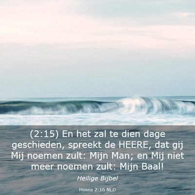 Picture 03 - Hosea 2:16 NLD - (2:15) En het zal te dien dage geschieden, - Bible Verse Picture