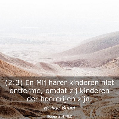 Picture 03 - Hosea 2:4 NLD - (2:3) En Mij harer kinderen niet ontferme, omdat - Bible Verse Picture